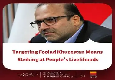 Targeting Foolad Khouzestan Means Striking at People’s Livelihoods